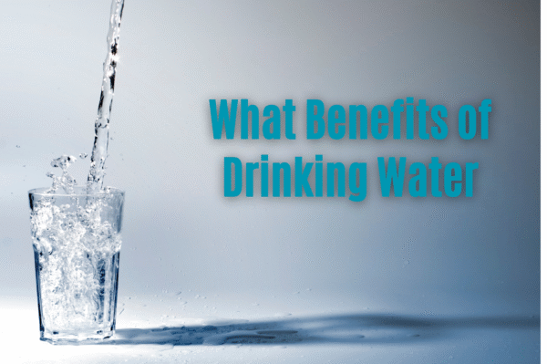 What Benefits of Drinking Water? Let’s Dive In!